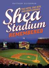 9781493035458-1493035452-Shea Stadium Remembered: The Mets, the Jets, and Beatlemania