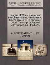 9781270455271-1270455273-League of Women Voters of the United States, Petitioner, V. United States. U.S. Supreme Court Transcript of Record with Supporting Pleadings