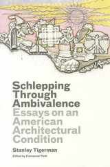 9780300175417-0300175418-Schlepping Through Ambivalence: Essays on an American Architectural Condition