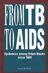 9780791405284-0791405281-From Tb to AIDS: Epidemics Among Urban Blacks Since 1900 (Suny Series in Afro-american Studies)