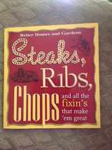 9780696208287-0696208288-Steaks, Ribs, Chops: And All the Fixin's That Make 'Em Great