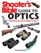 9781616086329-1616086327-Shooter's Bible Guide to Optics: The Most Comprehensive Guide Ever Published on Riflescopes, Binoculars, Spotting Scopes, Rangefinders, and More