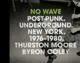 9780810995437-0810995433-No Wave: Post-Punk. Underground. New York. 1976-1980.