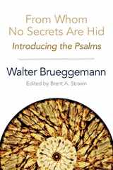 9780664259716-0664259715-From Whom No Secrets Are Hid: Introducing the Psalms