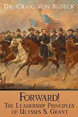 9781645263173-1645263177-Forward!: The Leadership Principles of Ulysses S. Grant