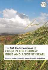 9780567679796-0567679799-T&T Clark Handbook of Food in the Hebrew Bible and Ancient Israel (T&T Clark Handbooks)