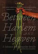 9781250108715-1250108713-Between Harlem and Heaven: Afro-Asian-American Cooking for Big Nights, Weeknights, and Every Day