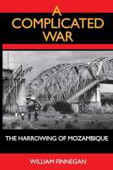 9780520082663-0520082664-A Complicated War: The Harrowing of Mozambique (Perspectives on Southern Africa) (Volume 47)