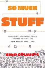 9780226801421-022680142X-So Much Stuff: How Humans Discovered Tools, Invented Meaning, and Made More of Everything