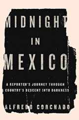 9781594204395-159420439X-Midnight in Mexico: A Reporter s Journey Through a Country s Descent into Darkness