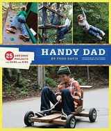 9780811869584-081186958X-Handy Dad: 25 Awesome Projects for Dads and Kids