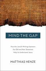 9781506406428-1506406424-Mind the Gap: How the Jewish Writings between the Old and New Testament Help Us Understand Jesus