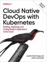9781098116828-1098116828-Cloud Native DevOps with Kubernetes: Building, Deploying, and Scaling Modern Applications in the Cloud