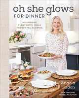 9780593083673-0593083679-Oh She Glows for Dinner: Nourishing Plant-Based Meals to Keep You Glowing: A Cookbook