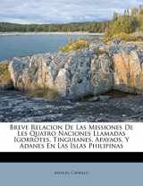 9781247145648-1247145646-Breve Relacion De Las Missiones De Les Quatro Naciones Llamadas Igorrotes, Tinguianes, Apayaos, Y Adanes En Las Islas Philipinas (Spanish Edition)