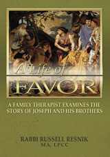 9781936716913-1936716917-Life of Favor: A Family Therapist Examines the Story of Joseph and His Brothers