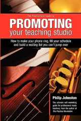 9780958190510-0958190518-The PracticeSpot Guide to Promoting Your Teaching Studio: How to Make Your Phone Ring, Fill Your Schedule, and Build a Waiting List You Can't Jump Over