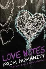 9780997962253-0997962259-Love Notes From Humanity: The Lust, Love & Loss Collection