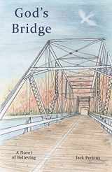 9780692825822-0692825827-God's Bridge: A Novel of Believing