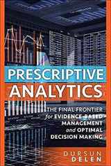 9780134387055-0134387058-Prescriptive Analytics: The Final Frontier for Evidence-Based Management and Optimal Decision Making