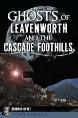 9781625858542-162585854X-Ghosts of Leavenworth and the Cascade Foothills (Haunted America)