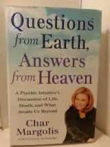 9780312241995-0312241992-Questions from Earth, Answers from Heaven: A Psychic Intuitive's Discussion of Life, Death, and What Awaits Us Beyond