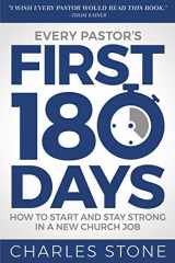 9781946453914-1946453919-Every Pastor's First 180 Days: How to Start and Stay Strong in a New Church Job
