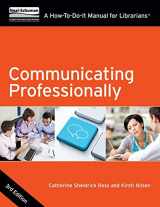 9781555709082-1555709087-Communicating Professionally: A How-To-Do-It Manual for Librarians (How-To-Do-It Manuals)