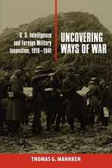 9780801475740-0801475740-Uncovering Ways of War: U.S. Intelligence and Foreign Military Innovation, 1918–1941 (Cornell Studies in Security Affairs)