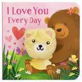 9781680524857-1680524852-I Love You Every Day Finger Puppet Board Book for Babies and Toddlers; Valentine's Day, Holidays & More to Talk About Love