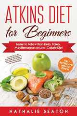 9786094753817-609475381X-Atkins Diet for Beginners: Easier to Follow than Keto, Paleo, Mediterranean or Low-Calorie Diet to Lose Up To 30 Pounds In 30 Days and Keep It Off with Simple 21 Day Meal Plans and 80 Low Carb Recipes