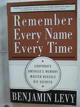 9780684873930-0684873931-Remember Every Name Every Time: Corporate America's Memory Master Reveals His Secrets