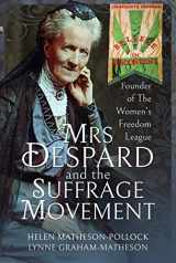 9781526731128-1526731126-Mrs Despard and The Suffrage Movement: Founder of The Women's Freedom League (Trailblazing Women)