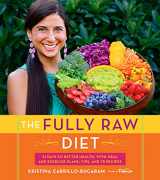 9780544559110-0544559118-The Fully Raw Diet: 21 Days to Better Health, with Meal and Exercise Plans, Tips, and 75 Recipes