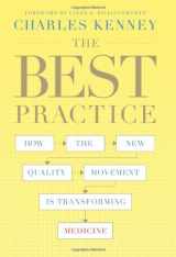 9781586486198-1586486195-The Best Practice: How the New Quality Movement is Transforming Medicine