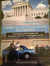 9780536337825-0536337829-Criminal Investigations and Evidence: Constitutional Principles for Searches, Seizures, Interrogation & ID