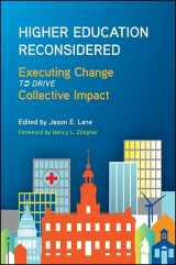 9781438459523-1438459521-Higher Education Reconsidered: Executing Change to Drive Collective Impact (SUNY series, Critical Issues in Higher Education)