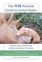 9780312559946-0312559941-The PETA Practical Guide to Animal Rights: Simple Acts of Kindness to Help Animals in Trouble