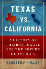 9780190077365-0190077360-Texas vs. California: A History of Their Struggle for the Future of America