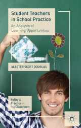 9781137268679-1137268670-Student Teachers in School Practice: An Analysis of Learning Opportunities (Policy and Practice in the Classroom)