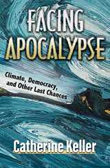 9781626984134-1626984131-Facing Apocalypse: Climate, Democracy, and Other Last Chances