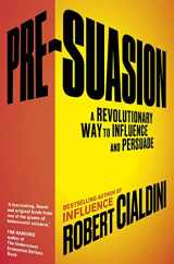 9781847941428-1847941427-Pre-Suasion: A Revolutionary Way to Influence and Persuade