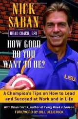 9780345478016-0345478010-How Good Do You Want to Be? A Champion's Tips on How to Lead and Succeed at Work and in Life