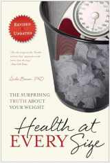 9781935618256-1935618253-Health At Every Size: The Surprising Truth About Your Weight
