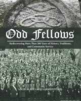 9781733851206-1733851208-Odd Fellows: Rediscovering More Than 200 Years of History, Traditions, and Community Service (Full color paperback version)