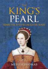 9781445661254-144566125X-The King's Pearl: Henry VIII and His Daughter Mary