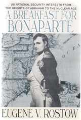 9780160359699-0160359694-A breakfast for Bonaparte: U.S. national security interests from the Heights of Abraham to the nuclear age