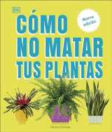 9780744093865-0744093864-Cómo no matar tus plantas (How Not to Kill Your Houseplant): Nueva edición (Spanish Edition)