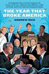 9780062979827-0062979825-The Year That Broke America: An Immigration Crisis, a Terrorist Conspiracy, the Summer of Survivor, a Ridiculous Fake Billionaire, a Fight for Florida, and the 537 Votes That Changed Everything