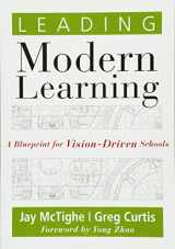 9781936764709-1936764709-Leading Modern Learning: A Blueprint for Vision-Driven Schools - bring a level of alignment and intentionality to living out your school s vision and ... to Create Real, Lasting Change in Education)